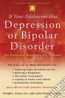 If Your Adolescent Has Depression Or Bipolar Disorder libro in lingua di Evans Dwight L., Andrews Linda Wasmer