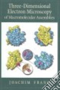 Three-Dimensional Electron Microscopy Of Macromolecular Assemblies libro in lingua di Frank Joachim