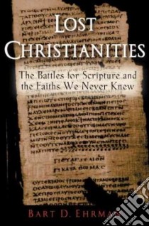 Lost Christianities libro in lingua di Ehrman Bart D.