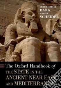 The Oxford Handbook of the State in the Ancient Near East and Mediterranean libro in lingua di Bang Peter Fibiger (EDT), Scheidel Walter (EDT)