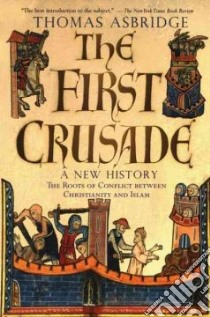 The First Crusade libro in lingua di Asbridge Thomas