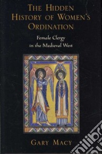 The Hidden History of Women's Ordination libro in lingua di Macy Gary