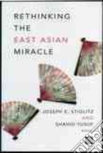 Rethinking the East Asian Miracle libro in lingua di Stiglitz Joseph E. (EDT), Yusuf Shahid (EDT)