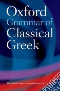 Oxford Grammar of Classical Greek libro in lingua di Morwood James
