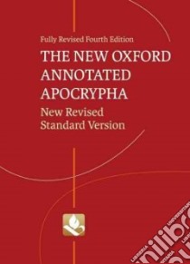 The New Oxford Annotated Apocrypha libro in lingua di Coogan Michael D. (EDT), Brettler Marc Z. (EDT), Newsom Carol A. (EDT), Perkins Pheme (EDT)