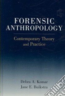Forensic Anthropology libro in lingua di Komar Debra A., Buikstra Jane E.