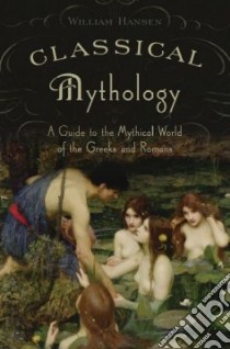 Classical Mythology libro in lingua di Hansen William