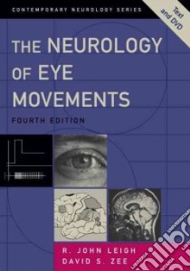 The Neurology of Eye Movements libro in lingua di Leigh R. John, Zee David S.