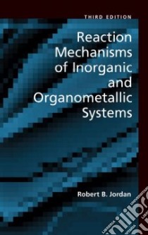 Reaction Mechanisms of Inorganic and Organometallic Systems libro in lingua di Jordan Robert B.