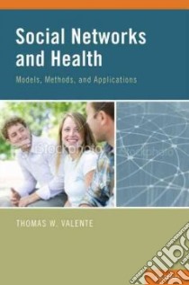 Social Networks and Health libro in lingua di Valente Thomas W.