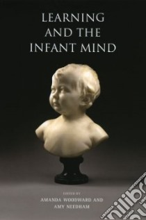 Learning and the Infant Mind libro in lingua di Woodward Amanda (EDT), Needham Amy (EDT)
