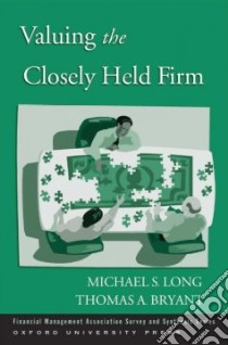 Valuing the Closely Held Firm libro in lingua di Long Michael S., Bryant Thomas A.