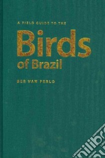 A Field Guide to the Birds of Brazil libro in lingua di Perlo Ber Van
