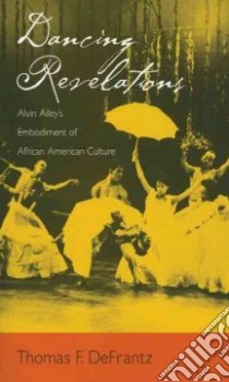 Dancing Revelations libro in lingua di Defrantz Thomas F.