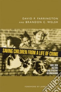 Saving Children from a Life of Crime libro in lingua di Farrington David P., Welsh Brandon C.