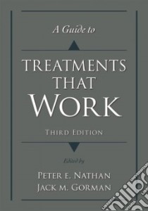 A Guide to Treatments That Work libro in lingua di Nathan Peter E. (EDT), Gorman Jack M. (EDT)