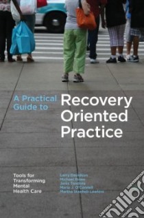 A Practical Guide to Recovery-Oriented Practice libro in lingua di Davidson Larry, Tondora Janis, Lawless Martha Staeheli, O'connell Maria J., Rowe Michael