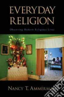 Everyday Religion libro in lingua di Ammerman Nancy Tatom (EDT)