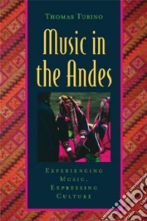 Music in the Andes libro in lingua di Turino Thomas