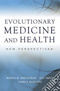 Evolutionary Medicine and Health libro in lingua di Trevathan Wenda R. (EDT), Smith E. O. (EDT), McKenna James J. (EDT)