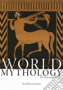 World Mythology libro in lingua di Willis Roy (EDT), Walter Robert (FRW)