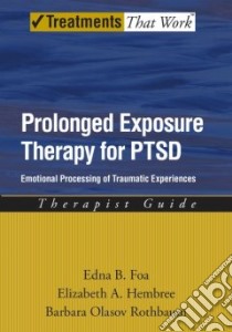 Prolonged Exposure Therapy for PTSD libro in lingua di Foa Edna B., Hembree Elizabeth Ann, Rothbaum Barbara Olasov
