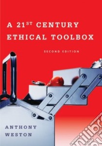 A 21st Century Ethical Toolbox libro in lingua di Weston Anthony