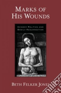 Marks of His Wounds libro in lingua di Jones Beth Felker