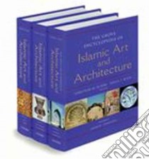 The Grove Encyclopedia of Islamic Art and Architecture libro in lingua di Bloom Jonathan M. (EDT), Blair Sheila S. (EDT)