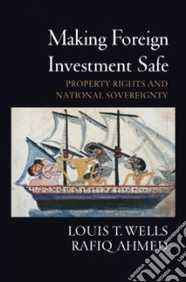 Making Foreign Investment Safe libro in lingua di Wells Louis T., Ahmed Rafiq