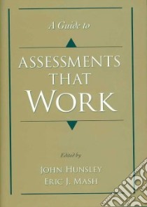 A Guide to Assessments That Work libro in lingua di Hunsley John, Mash Eric J.