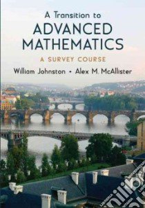 A Transition to Advanced Mathematics libro in lingua di Johnston William, Mcallister Alex