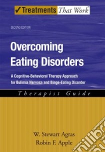 Overcoming Eating Disorders libro in lingua di Agras W. Stewart, Apple Robin F.