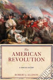 The American Revolution libro in lingua di Allison Robert J.