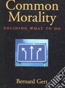Common Morality libro in lingua di Gert Bernard