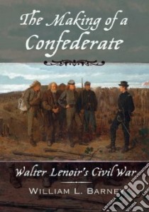 The Making of a Confederate libro in lingua di Barney William L.