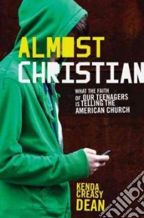 Almost Christian libro in lingua di Dean Kenda Creasy