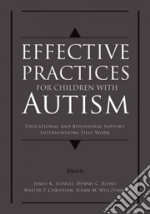 Effective Practices for Children with Autism libro in lingua di Luiselli James K. (EDT), Russo Dennis C. (EDT), Christian Walter P. (EDT), Wilczynski Susan M. (EDT)
