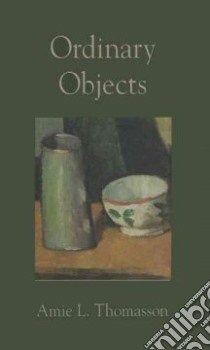 Ordinary Objects libro in lingua di Thomasson Amie L.