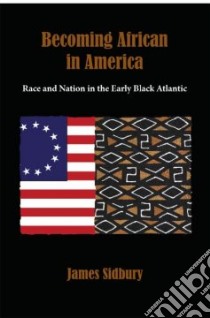 Becoming African in America libro in lingua di Sidbury James