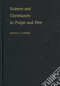 Science and Christianity in Pulpit and Pew libro in lingua di Numbers Ronald L.