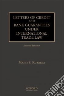 Letters of Credit and Bank Guarantees Under International Trade Law libro in lingua di Kurkela Matti S.