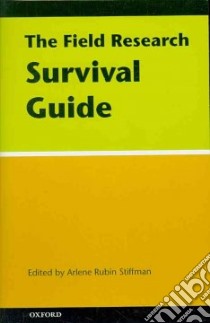 The Field Research Survival Guide libro in lingua di Stiffman Arlene Rubin (EDT)