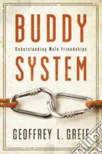 Buddy System Understanding Male Friendships libro in lingua di Greif Geoffrey L.