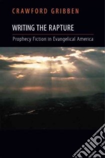 Writing the Rapture libro in lingua di Gribben Crawford