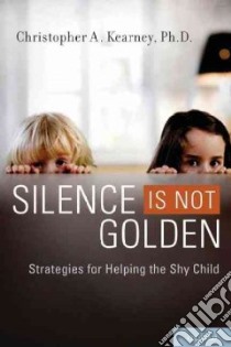 Silence Is Not Golden libro in lingua di Kearney Christopher A.