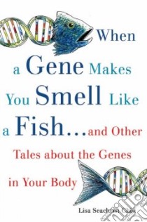 When a Gene Makes You Smell Like a Fish libro in lingua di Chiu Lisa Seachrist, Seachrist Judith A. (ILT)