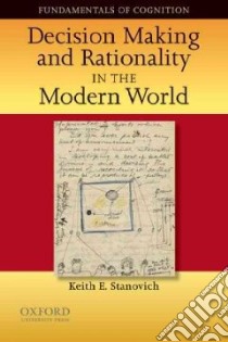 Decision Making and Rationality in the Modern World libro in lingua di Stanovich Keith E.