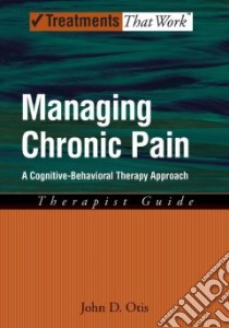 Managing Chronic Pain libro in lingua di Otis John D.