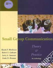 Small Group Communication, Theory & Practice libro in lingua di Hirokawa Randy Y., Cathcart Robert S., Samovar Larry A., Henman Linda D.